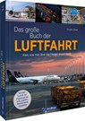Das große Buch der Luftfahrt - Frank Littek - 9783987021329