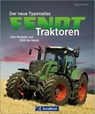 Der neue Typenatlas Fendt Traktoren - Albert Mößmer - 9783987021442