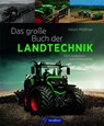 Das große Buch der Landtechnik - Albert Mößmer - 9783987022692