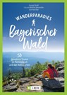Wanderparadies Bayerischer Wald - Herwig Slezak ; Wilfried Und Lisa Bahnmüller ; Gottfried Eder - 9783987030048