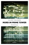 Mord im Prime Tower - Oliver Thalmann - 9783987070372