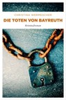 Die Toten von Bayreuth - Christina Wermescher - 9783987070464
