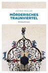 Mörderisches Traunviertel - Astrid Miglar - 9783987071201