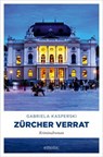 Zürcher Verrat - Gabriela Kasperski - 9783987072123
