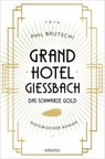 Grandhotel Giessbach. Das schwarze Gold - Phil Brutschi - 9783987073151