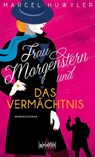 Frau Morgenstern und das Vermächtnis - Marcel Huwyler - 9783987080180
