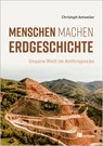 Menschen machen Erdgeschichte - Christoph Antweiler - 9783987261404