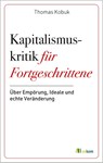 Kapitalismuskritik für Fortgeschrittene - Thomas Kobuk - 9783987261817