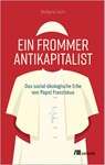 Ein frommer Antikapitalist - Wolfgang Sachs - 9783987265020