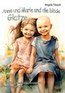 Anna und Marie und die blöde Glatze - Ein Kinderbuch über Krankheit, Heilung und Freundschaft - Angela Noack - 9783987271748