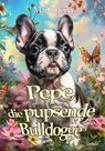 Pepe, die pupsende Bulldogge - Martin Jonas - 9783987272059
