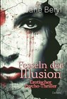 Fesseln der Illusion - Erotischer Psycho-Thriller - Jane Beryl - 9783987274152