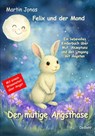 Felix und der Mond - Der mutige Angsthase - Ein liebesvolles Kinderbuch über Mut, Akzeptanz und den Umgang mit Ängsten - Martin Jonas - 9783987274404