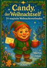 Candy, der Weihnachtself - 24 magische Weihnachtsvorfreuden - Martin Jonas - 9783987274640