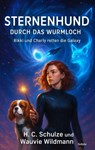 Sternenhund - Durch das Wurmloch - Rikki und Charly retten die Galaxy - Schulze H. C. - 9783987274756