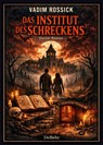 Das Institut des Schreckens - Horror-Roman - Vadim Rossick - 9783987275418