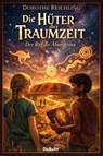 Die Hüter der Traumzeit - Der Ruf der Aborigines - Dorothe Reichling - 9783987275470