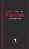 Die Geburt des Vampirs - Simeon Elias Hüttel - 9783987370410