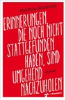Erinnerungen, die noch nicht stattgefunden haben, sind umgehend nachzuholen - Matthias Brodowy - 9783987370465