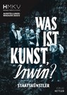 Was ist Kunst, IRWIN? - Inke Arns ; Thibaut de Ruyter - 9783987410871