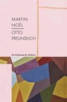 Martin Noël - Otto Freundlich - Petra Oelschlägel ; Kunstmuseum Villa Zanders - 9783987411205
