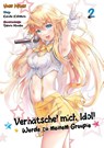 Verhätschel mich, Idol! - Werde zu meinem Groupie - Band 02 - Yumi Misaki - 9783987451867