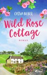 Wild Rose Cottage - Cassia Bieber - 9783987500688