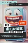 Der Kühlschrank, der dich auf Diät setzt - David Matusiewicz ; Jochen A. Werner - 9783987551222
