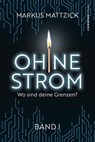 Ohne Strom - Wo sind deine Grenzen? (Band 1) - Markus Mattzick - 9783987560354