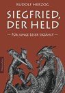 Siegfried, der Held – Für junge Leser erzählt - Rudolf Herzog - 9783987564208
