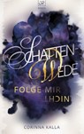 Schattenwede - Folge mir nicht - Corinna Kalla - 9783987600074