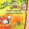 Euko und der tapfere Pelikan - Dani Vanreusel - 9783987600159