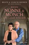 Wenn Nonne und Mönch die Liebe finden - Beate Heinen ; Ulrich Heinen ; Heidi Friedrich - 9783987900099