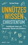 Unnützes Wissen Christentum - Hartmut Ronge - 9783987900259