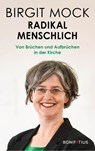 Radikal menschlich - Birgit Mock - 9783987900419