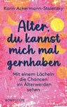 Alter, du kannst mich mal gernhaben - Karin Ackermann-Stoletzky - 9783987900600