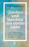 Glauben und Handeln aus Gottes Liebe - Peter Schallenberg - 9783987900914