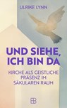 Und siehe, ich bin da - Ulrike Lynn - 9783987901195