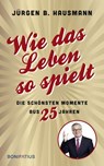 Wie das Leben so spielt - Jürgen B. Hausmann - 9783987909344