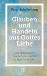 Glauben und Handeln aus Gottes Liebe - Peter Schallenberg - 9783987909573