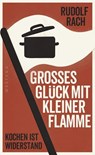 Großes Glück mit kleiner Flamme - Rudolf Rach - 9783987910029