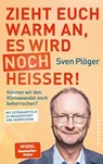 Zieht euch warm an, es wird noch heißer! - Sven Plöger ; Andreas Schlumberger ; Eckart von Hirschhausen ; Kira und Hermann Vinke - 9783987910111