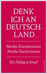 Denk ich an Deutschland ... - Moshe Zuckermann ; Moshe Zimmermann - 9783987910258