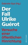 Der Fall Ulrike Guérot - Heike Egner ; Anke Uhlenwinkel ; Christoph Lövenich ; Roberto J. De Lapuente - 9783987910531