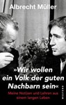 "Wir wollen ein Volk der guten Nachbarn sein" - Albrecht Müller - 9783987911163