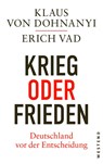 Krieg oder Frieden - Deutschland vor der Entscheidung - Klaus Von Dohnanyi ; Erich Vad - 9783987913365