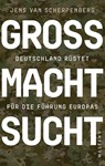 Großmachtsucht - Jens Van Scherpenberg - 9783987913426