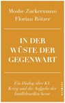 In der Wüste der Gegenwart - Moshe Zuckermann ; Florian Rötzer - 9783987913594