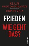 Frieden - Wie geht das? - Klaus Von Dohnanyi ; Erich Vad - 9783987913686
