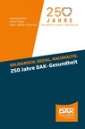 Solidarisch. Sozial. Nachhaltig. 250 Jahre DAK-Gesundheit - Hartwig Stein ; Volker Böge ; Hans-Walter Schmuhl - 9783988000255